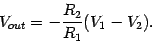 \begin{displaymath}
V_{out} = -\frac{R_2}{R_1} (V_1 - V_2).
\end{displaymath}